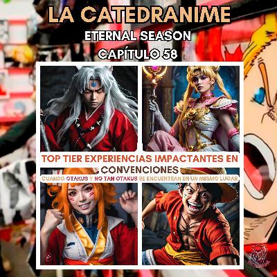 Eternal season- Capítulo 58: top tier experiencias impactantes en convenciones. Cuando Otakus y no tan Otakus se encuentran en un mismo lugar