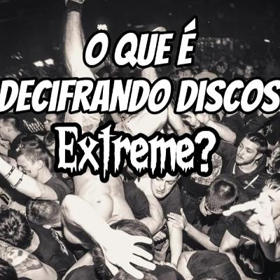 TRAILER S04: O que é Decifrando Discos Extreme?