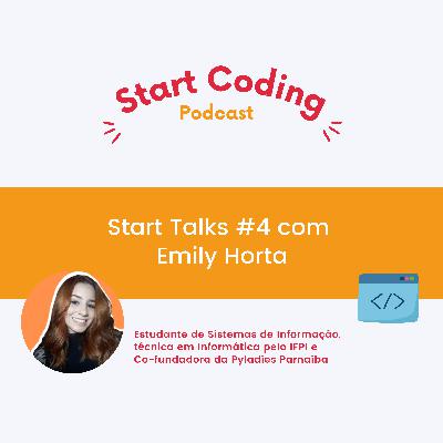 StartTalks #04: Emilly Horta - Pyladies Parnaíba