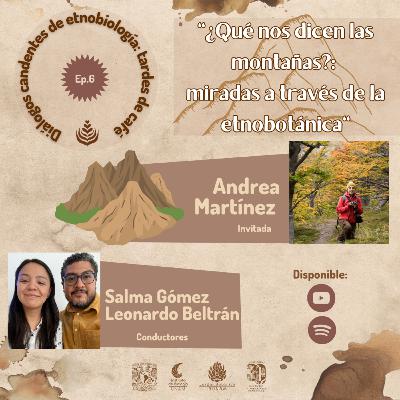 EP. 06: ¿QUÉ NOS DICEN LAS MONTAÑAS?: MIRADAS A TRAVÉS DE LA ETNOBOTÁNICA
