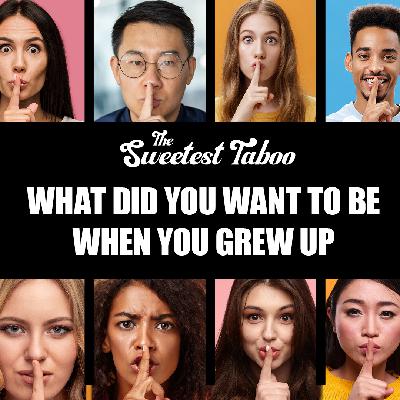 What did you want to be when you grew up