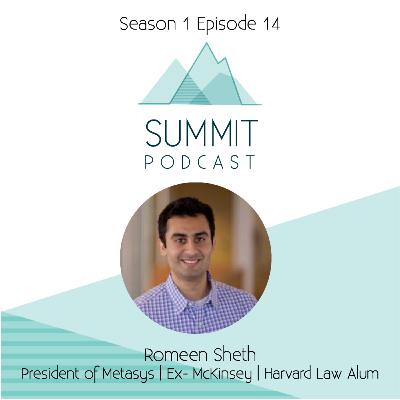 S1E14: Limitless Curiosity and Perseverance | Romeen Sheth (President at Metasys)