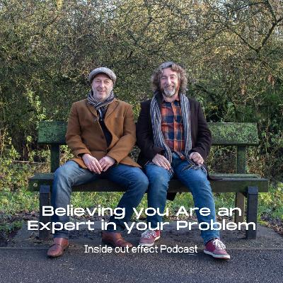Inside Out Effect Podcast Ep 42  Believing You Are An Expert  In Your  Problem Inside Out Effect Podcast Ep 42  Believing You Are An Expert  In Your  Problem