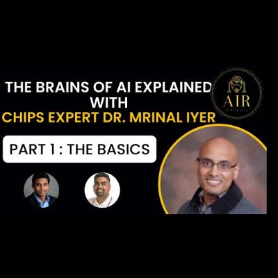 EP5: AI Chip Wars with Dr. Mrinal Iyer - Part 1 - AI, Transistors, Moore's Law, Architecture, ASICS