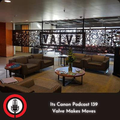 its Canon Podcast 139 - Valve Makes Moves