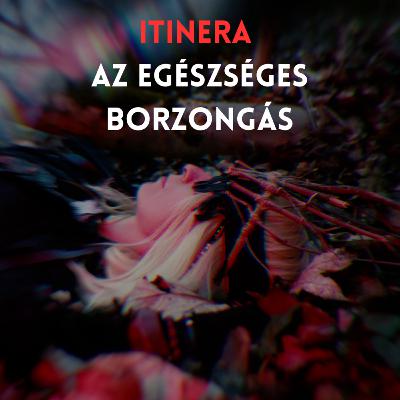 Itinera - az egészséges borzongás