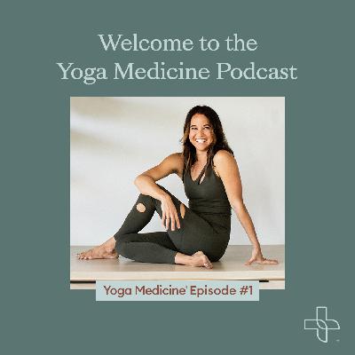 Welcome to the Yoga Medicine Podcast!