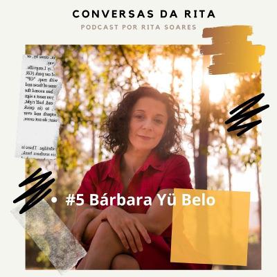 #5 BÁRBARA YÜ BELO: Vida(s), Morte(s) e Muitos Filhos!