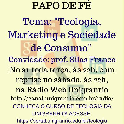 PAPO DE FÉ - TEOLOGIA, MARKETING E SOCIEDADE DE CONSUMO (EPISÓDIO 12) PAPO DE FÉ - TEOLOGIA, MARKETING E SOCIEDADE DE CONSUMO (EPISÓDIO 12)