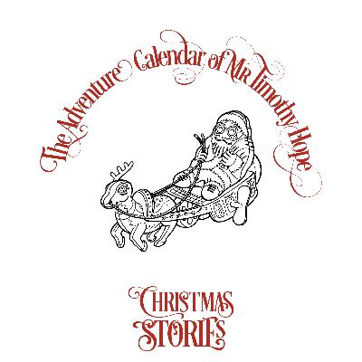 The Adventure Calendar of Mr Timothy Hope - December 7th