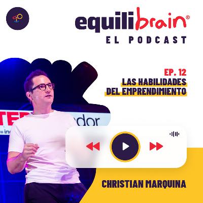 Las habilidades del emprendimiento - Equilibrain El Podcast - EP12 Las habilidades del emprendimiento - Equilibrain El Podcast - EP12