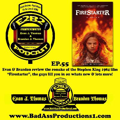 E2B2 Podcast - EP.55 - "Firestarter" E2B2 Podcast - EP.55 - "Firestarter"