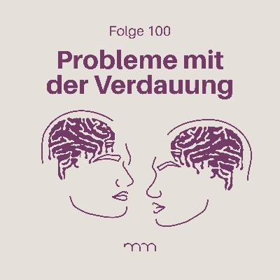 100 – Scham beiseite: Reden wir über die Verdauung!