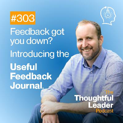 #303: Feedback got you down? Introducing The Useful Feedback Journal.