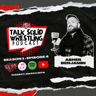 Talk Solid Wrestling Season 1 Episode 4: Asher Benjamin