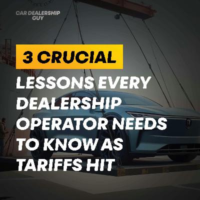 The Breakdown: 3 crucial lessons every dealership operator needs to know as tariffs hit