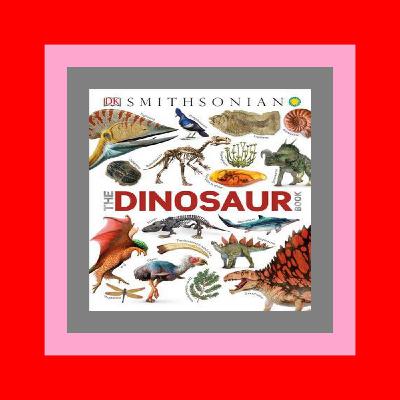 [Pdf] The Dinosaur Book Free [download] [epub]^^