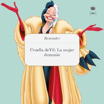 Cruella de Vil: la mujer demonio Cruella de Vil: la mujer demonio