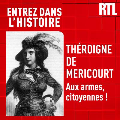 Entrez dans l'Histoire - Théroigne de Méricourt : aux armes, citoyennes !