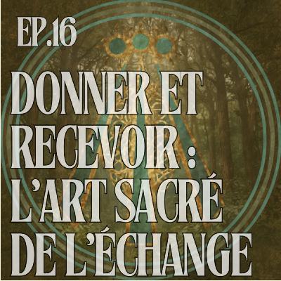 Donner et Recevoir : L’Art Sacré de l’Échange