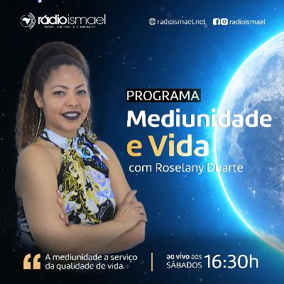 Programa Mediunidade e vida - A comprovação (com Roselany Duarte) Programa Mediunidade e vida - A comprovação (com Roselany Duarte)