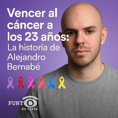 Vencer al cáncer a los 23 años: La historia de Alejandro Bernabé