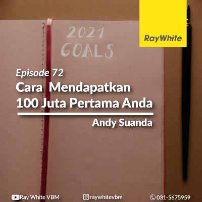 72 - Cara Mendapatkan 100 Juta Pertama Anda