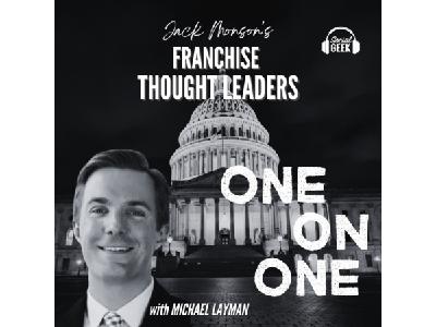 Franchise Thought Leaders One-On-One: Michael Layman Franchise Thought Leaders One-On-One: Michael Layman