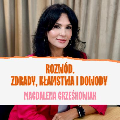 Kobiety wolą zobaczyć zdradę niż ją poczuć. Adwokat Magdalena Grześkowiak