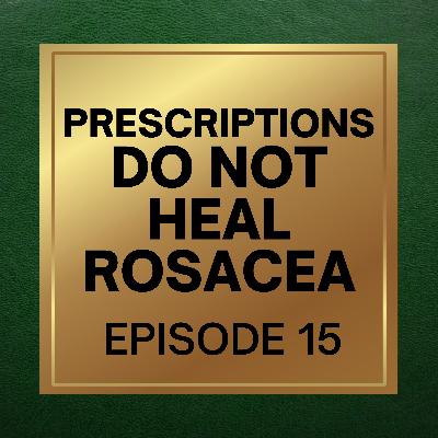 15. Do Prescriptions Heal Rosacea?