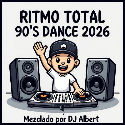 RITMO TOTAL 90´S DANCE 2026 Mezclado por DJ Albert
