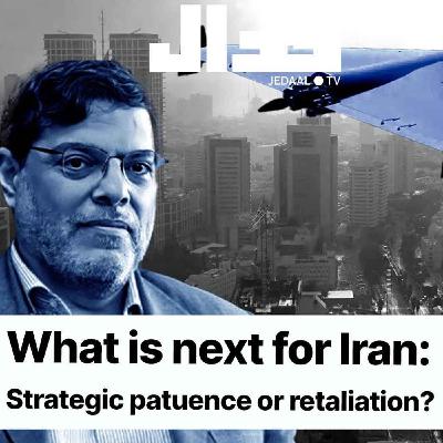 Episode 2:  What is next for Iran? Retaliation or Strategic Patience? In conversation with Mohammad Marandi