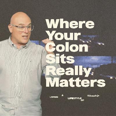 Where Your Colon Sits Really Matters | Living a Lifestyle of Worship Week 3 | Pastor Sheridyn Rodgers (Ruakura) Where Your Colon Sits Really Matters | Living a Lifestyle of Worship Week 3 | Pastor Sheridyn Rodgers (Ruakura)