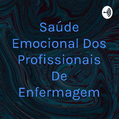 Saúde emocional dos profissionais de enfermagem.