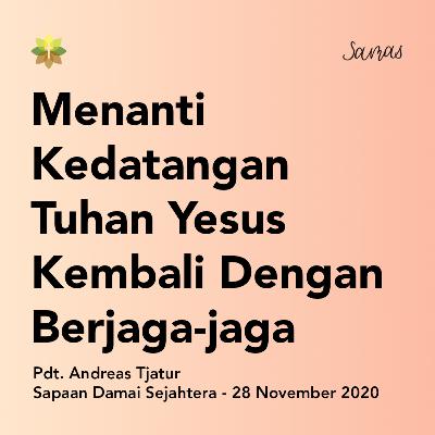 Menanti Kedatangan Tuhan Yesus Kembali Dengan Berjaga-jaga