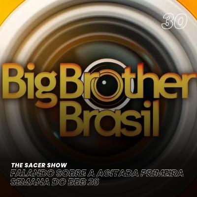The Sacer Show 30 - Falando sobre a agitada primeira semana do BBB 26 The Sacer Show 30 - Falando sobre a agitada primeira semana do BBB 26