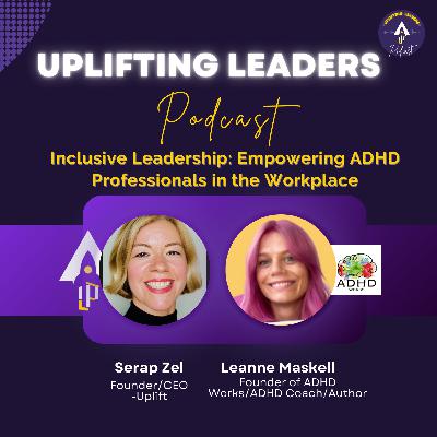 Inclusive Leadership: Empowering ADHD Professionals in the Workplace ft. Leanne Maskell