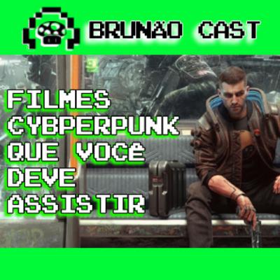 Filmes Cyberpunk Que Você DEVE Assistir! Brunão Cast