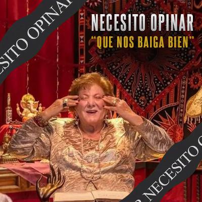 Necesito Opinar 010 - “QUE NOS BAIGA BIEN”