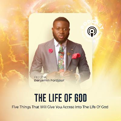The Life Of God: Five Things That Will Give You Access Into The Life Of God The Life Of God: Five Things That Will Give You Access Into The Life Of God