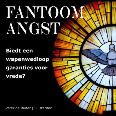 Fantoomangst - Biedt een wapenwedloop garanties voor vrede? Fantoomangst - Biedt een wapenwedloop garanties voor vrede?