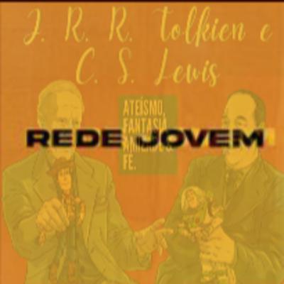 J. R. R. Tolkien & C S Lewis- Ateísmo, Fantasia, Amizade & Fé