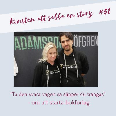 #51 "Ta den svåra vägen så slipper du trängas" - intervju med Adamsson Löfgren bokförlag