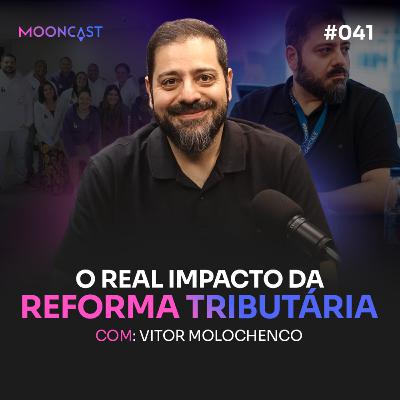 REFORMA TRIBUTÁRIA: O real impacto para empresas contábeis - Vitor Molochenco - MoonCast #041