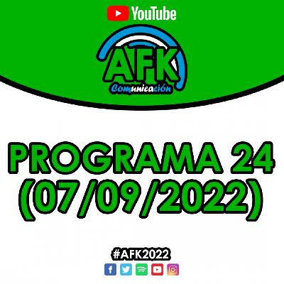 #AFK2022 | Programa 24 (07/09)
