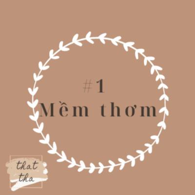 #1 Thật Thà I Mềm Thơm
