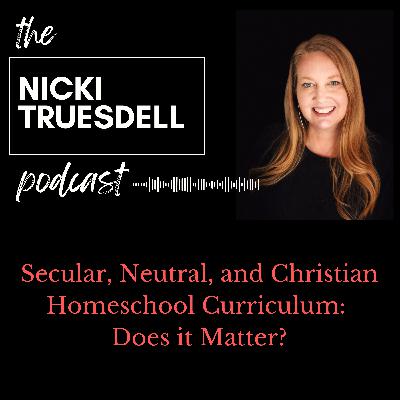 Episode 9: Secular, Neutral, and Christian Homeschool Curriculum