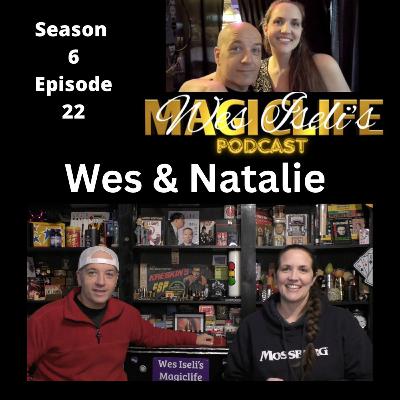 Wes Iseli's Magiclife Podcast S6E22 (Wes & Natalie) Wes Iseli's Magiclife Podcast S6E22 (Wes & Natalie)