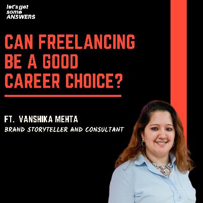 Freelancing as a career and how to get it off the ground with Vanshika Mehta