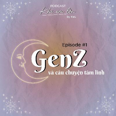 #1: Gen Z và câu chuyện tâm linh